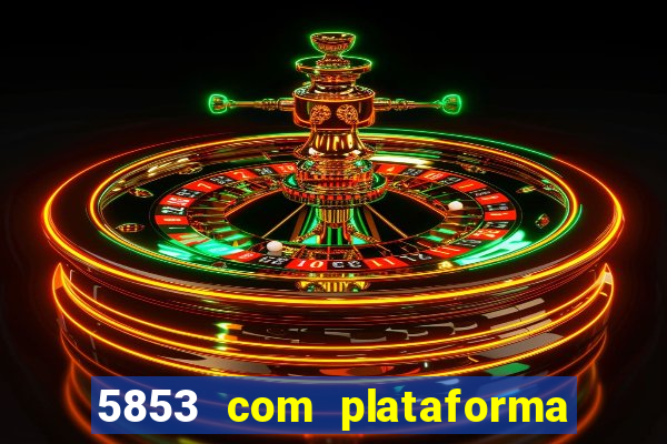 5853 com plataforma de jogos